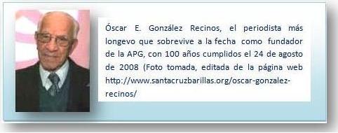 Ã“scar E. GonzÃ¡lz Recinos, fundador de la APG, a la fecha sobrevive con mÃ¡s de 100 aÃ±os de existencia, cumplidos estos el 24 de agosto de 2008.
