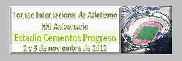 Torneo Internacional de atletismo, Guatemala, estadio Cementos Progreso, 2 y 3-11-2012.